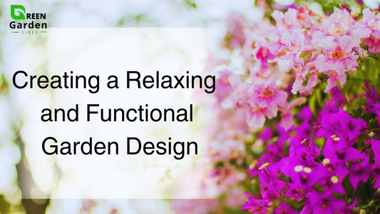 Creating-a-Relaxing-and-Functional-Garden-Design Green Garden Vibes Canada
