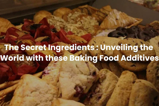 The Secret Ingredients : Unveiling the World with these Baking Food Additives
