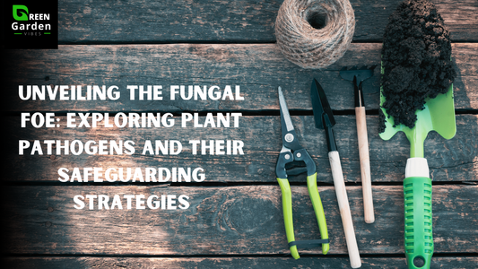 Unveiling-the-Fungal-Foe-Exploring-Plant-Pathogens-and-Their-Safeguarding-Strategies Green Garden Vibes Canada